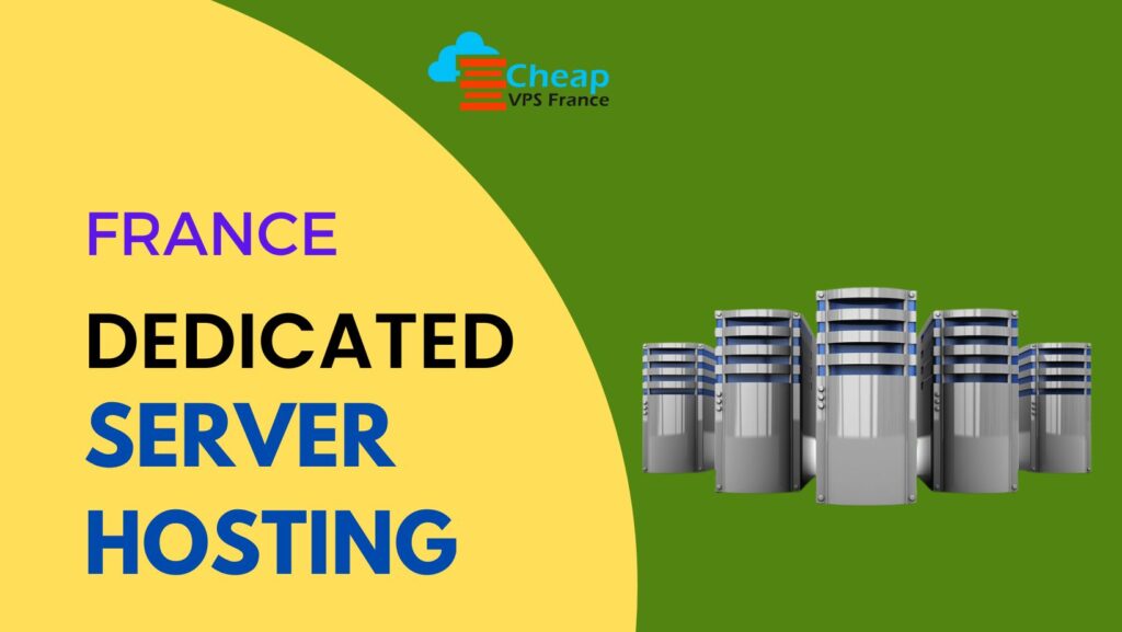 Build your online business with France Dedicated Hosting by Cheapvpsfrance